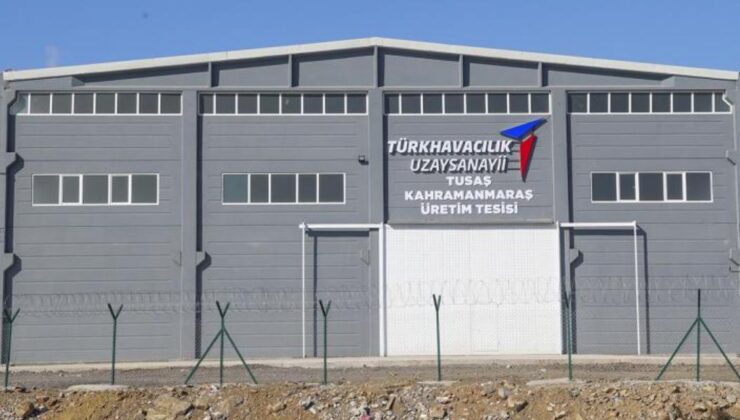 TUSAŞ, Kahramanmaraş’ta üretime başlıyor