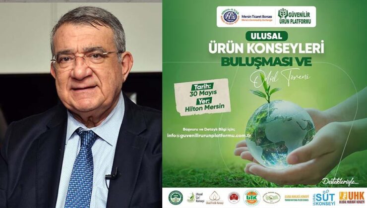 Ulusal Ürün Konseyleri Mersin’de bir araya geliyor