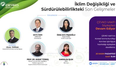 ÇEVKO Vakfı Söyleşileri iklim değişikliğinin nabzını tutuyor