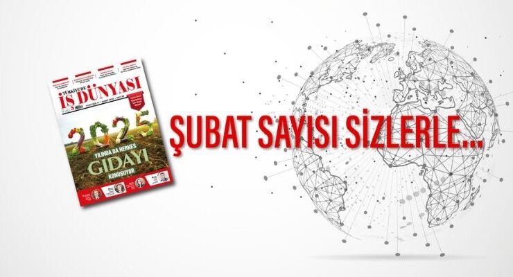 Türkiye’de İş Dünyası şubat sayısı sizlerle…