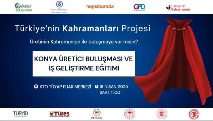 Türkiye’nin Kahramanları Konya’da buluşuyor