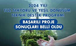 Tuz Sektörü ve Yeşil Dönüşüm Teknik Destek Programı başarılı projeleri belli oldu