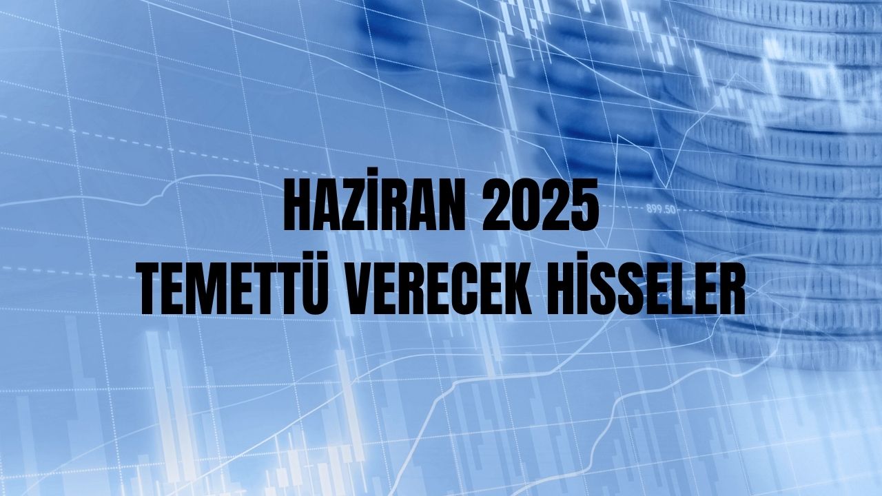 Haziran 2025 temettü verecek hisseler (şirketler)