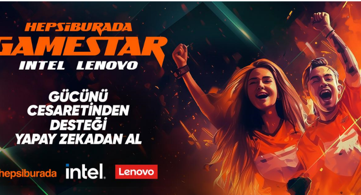 Türkiye’nin Gamestar’ı aranıyor! Hepsiburada, Intel ve Lenovo’dan dev iş birliği
