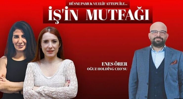 Oğuz Holding CEO’su Enes Örer’den başarı sırları