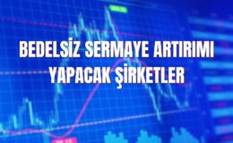 Haziran 2025 bedelsiz sermaye artırımı yapacak şirketler