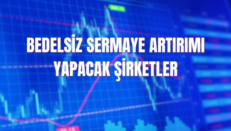 Haziran 2025 bedelsiz sermaye artırımı yapacak şirketler