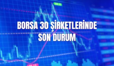 Borsa 30 şirketlerinin performansı, bilanço sonuçları ve ilk yarı kârı! Sabancı Holding, Kardemir D, TAV Havalimanları…
