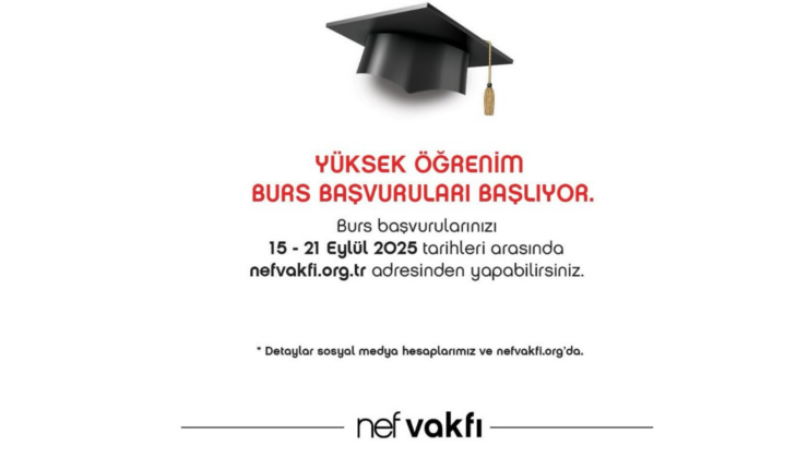 Nef Vakfı 2025 yüksek öğrenim burs başvuruları başlıyor