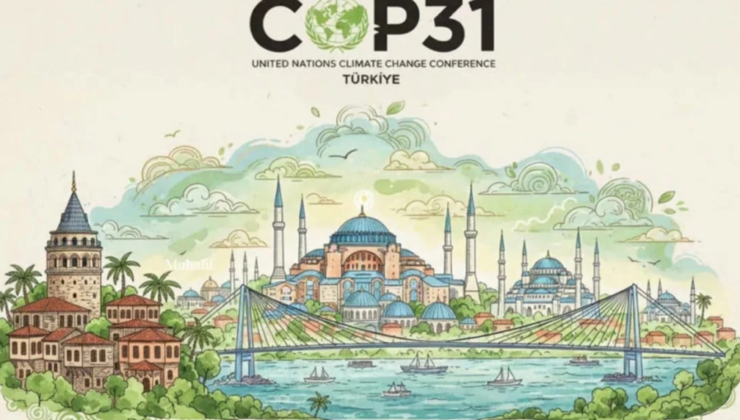 COP31 İklim Zirvesi Türkiye’de yapılacak