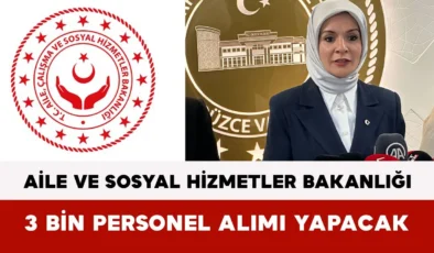 Mülakat yok, KPSS puanı yetiyor: Aile Bakanlığı 3 bin personel alımı için başvuruları başlattı