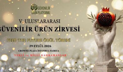 Uluslararası Güvenilir Ürün Zirvesi 29 Eylül’de İstanbul’da düzenlenecek