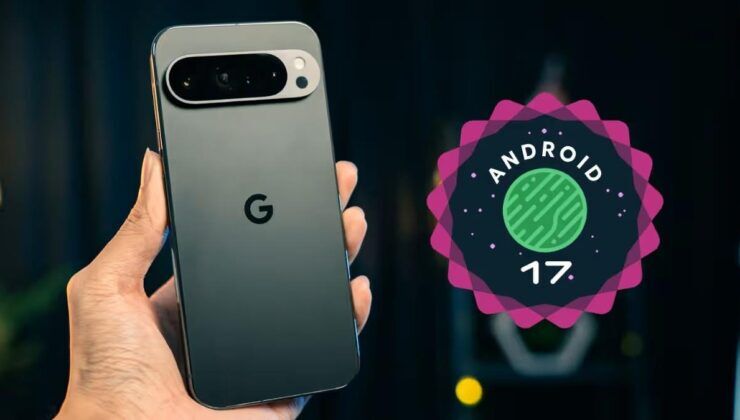 Google Pixel modelleri için Android 17 sürümünü resmen yayınladı
