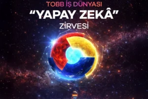 TOBB İş Dünyası Yapay Zeka Zirvesi 29 Temmuz’da Ankara’da yapılacak