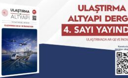 Ulaştırma ve Altyapı Dergisi’nin 4. sayısı bilim dünyasıyla buluştu