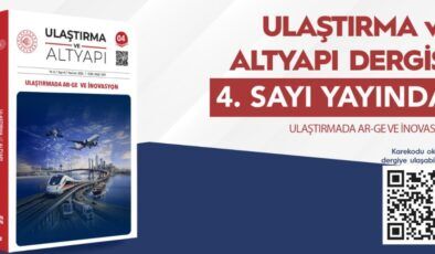 Ulaştırma ve Altyapı Dergisi’nin 4. sayısı bilim dünyasıyla buluştu