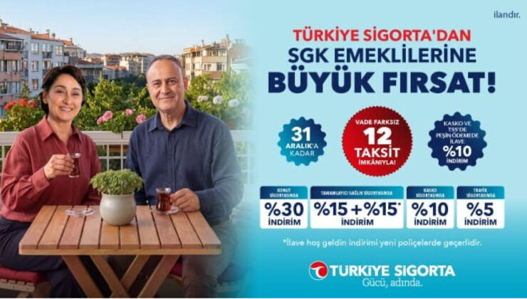 Türkiye Sigorta ve SGK’dan emeklilere özel indirim kampanyası