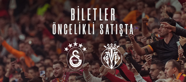 Galatasaray’ın Villarreal maçı biletleri satışta