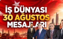 İş dünyasından 30 Ağustos mesajları