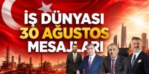 İş dünyasından 30 Ağustos mesajları