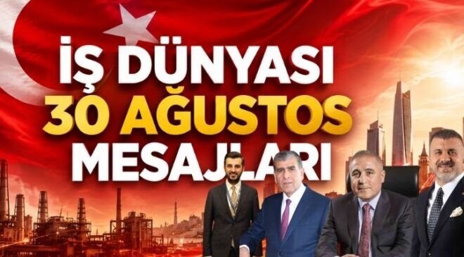 İş dünyasından 30 Ağustos mesajları