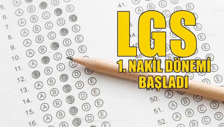 LGS 1. nakil sonuçları açıklandı: İkinci nakil başvuruları başladı