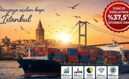 Küresel ticaretin kalbi İstanbul’da atıyor!