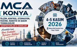 Konya sanayisinin teknoloji gündemi MCA World’da buluşacak