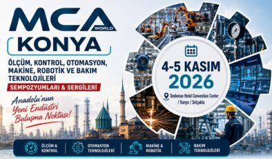 Konya sanayisinin teknoloji gündemi MCA World’da buluşacak