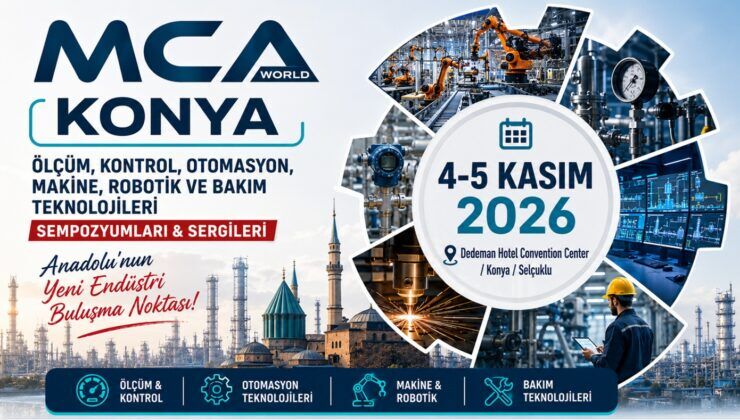 Konya sanayisinin teknoloji gündemi MCA World’da buluşacak