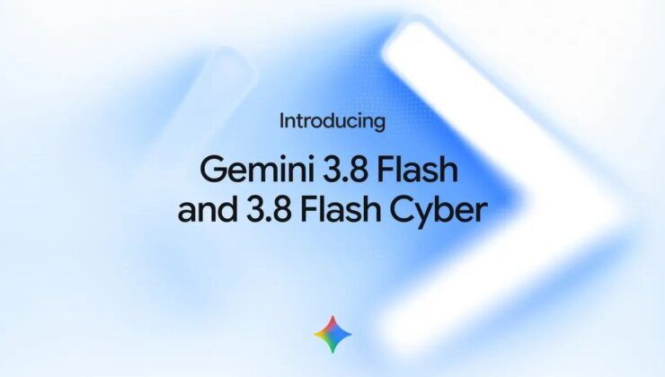 Google, yeni yapay zekâ modelleri Gemini 3.8 Flash ve Flash Cyber’ı duyurdu