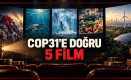COP31’e doğru dönüşümün farklı yüzlerini anlatan 5 film