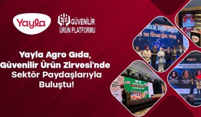 Yayla Agro Gıda’ya Güvenilir Ürün Zirvesi’nden üç ödül
