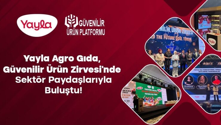 Yayla Agro Gıda’ya Güvenilir Ürün Zirvesi’nden üç ödül