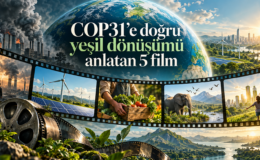 COP31’e doğru yeşil dönüşümü anlatan 5 film