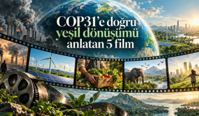 COP31’e doğru yeşil dönüşümü anlatan 5 film